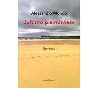 Libri Alessandro Mondo - L'ultimo piemontese - 2016