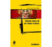 Libri Alessandro Morbidelli - Storia Nera Di Un Naso Rosso