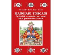 Libri Alessandro Nelli / Paolo Casini - Mangiari Toscani. Curiosita E Aneddoti N