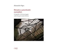 Libri Alessandro Nigro - Ritratti E Autoritratti Surrealisti. Fotografia E Fotom