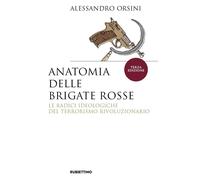 Libri Alessandro Orsini - Anatomia Delle Brigate Rosse. Le Radici Ideologiche De