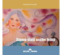 Libri Alessandro Pentella - Siamo stati anche felici - 2021