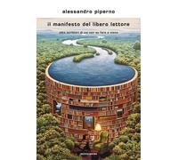 Il manifesto del libero lettore. Otto scrittori di cui non so fare a meno