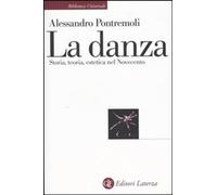Libri Alessandro Pontremoli - La Danza. Storia, Teoria, Estetica Nel Novecento