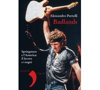Libri Alessandro Portelli - Badlands. Springsteen E L'america: Il Lavoro E I Sog