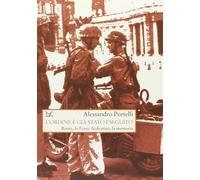 Libri Alessandro Portelli - L' Ordine E Gia Stato Eseguito. Roma, Le Fosse Ardea