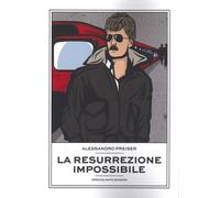 Libri Alessandro Preiser - La Resurrezione Impossibile