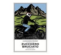 Libri Alessandro Preiser - Zucchero bruciato - 2021