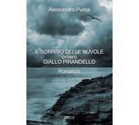 Libri Alessandro Puma - Il Sorriso Delle Nuvole Ovvero Giallo Pirandello