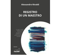 Libri Alessandro Rinaldi - Registro Di Un Maestro