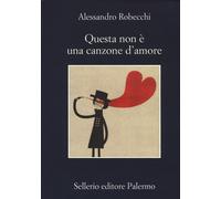 Libri Alessandro Robecchi - Questa Non E Una Canzone D'Amore