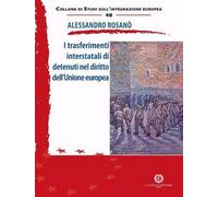 Libri Alessandro Rosano - I Trasferimenti Interstatali Di Detenuti Nel Diritto D