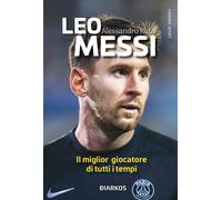 Libri Alessandro Ruta - Leo Messi. Il Miglior Giocatore Di Tutti I Tempi. Nuova