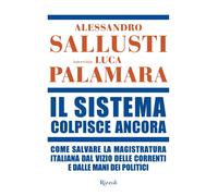 Il sistema colpisce ancora. Come salvare la magistratura italiana dal vizio delle correnti e dalle mani dei politici