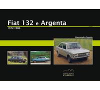 Libri Alessandro Sannia - Fiat 132 E Argenta. 1972-1986. Ediz. Illustrata