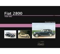 Libri Alessandro Sannia - Fiat 2800. 1938-1943 - 2019 (Historica)