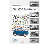 Libri Alessandro Sannia - Fiat 600 fuoriserie - 2022