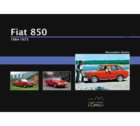 Libri Alessandro Sannia - Fiat 850. 1964-1973