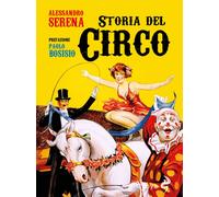 Libri Alessandro Serena - Storia Del Circo