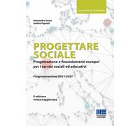 Progettare Sociale. Progettazione E Finanziamenti Europei Per I Servizi Sociali