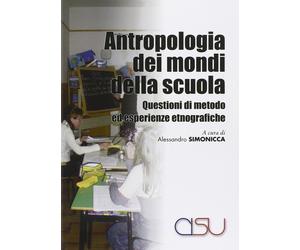Libri Alessandro Simonicca - Antropologia Dei Mondi Della Scuola. Questioni Di M