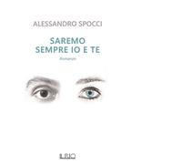 Libri Alessandro Spocci - Saremo sempre io e te - 2021