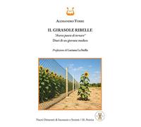Libri Alessandro Torre - Il Girasole Ribelle. Avevo Paura Di Tornare. Diari Di U