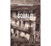 Libri Alessandro Valabrega - Tra I Denti Dello Squalo