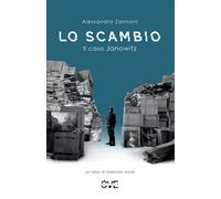 Lo scambio. Il caso Janowitz - Zannoni Alessandro