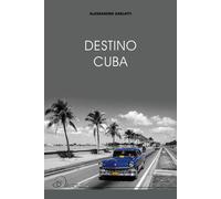 Libri Alessandro Zarlatti - Destino Cuba - 2021
