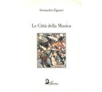 Libri Alessandro Zignani - Le città della musica - 2007