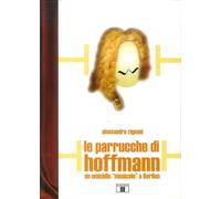 Libri Alessandro Zignani - Le Parrucche Di Hoffmann. Un Omicidio Musicale A Berl