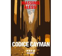 Libri Alessi Massimo - Codice Cayman. Il Mondo E' Di Chi Se Lo Prende