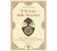 Libri Alessi Stefano - Il Potere Delle Stagioni. Una Visione Druidica Per Cammin