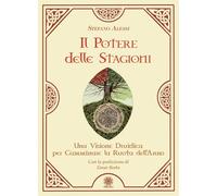 Libri Alessi Stefano - Il Potere Delle Stagioni. Una Visione Druidica Per Cammin