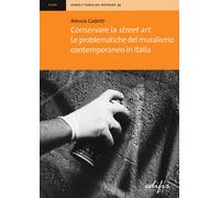 Libri Alessia Cadetti - Conservare La Street Art. Le Problematiche Del Muralismo