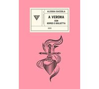 Libri Alessia Gazzola - A Verona Con Romeo E Giulietta