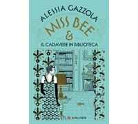 Libri Alessia Gazzola - Miss Bee E Il Cadavere In Biblioteca