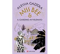 Libri Alessia Gazzola - Miss Bee E Il Giardino Avvelenato