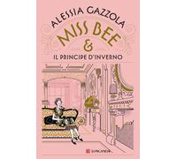Libri Alessia Gazzola - Miss Bee E Il Principe D'inverno