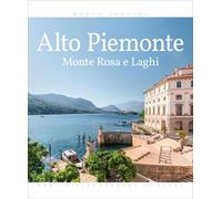 Libri Alessia Pavignano / Marco Arduino - Alto Piemonte. Monte Rosa E Laghi. Edi