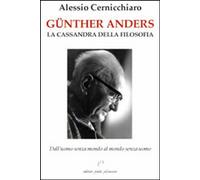 Libri Alessio Cernicchiaro - Gunther Anders. La Cassandra Della Filosofia. Dall'