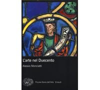Libri Alessio Monciatti - L'arte nel Duecento - 2013