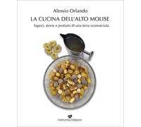 Libri Alessio Orlando - La Cucina Dell'alto Molise. Sapori, Storie E Profumi Di