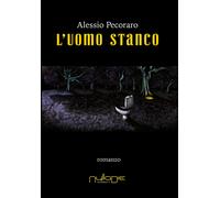 Libri Alessio Pecoraro - L'uomo stanco - 2017