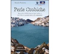 Libri Alessio Pezzotta - Perle Orobiche. Raccolta Di 80 Itinerari Per Salire A T