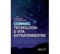 Libri Alessio Pinna - Corano, Tecnologia E Vita Extraterrestre. Manuale Di Conne