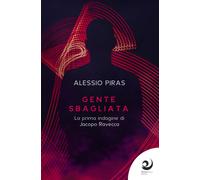 Gente sbagliata. La prima indagine di Jacopo Ravecca - Piras Alessio