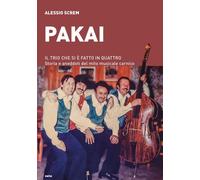 Libri Alessio Screm - Pakai. Il Trio Che Si E Fatto In Quattro. Storia E Aneddot