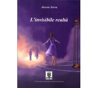 Libri Alessio Serra - L' Invisibile Realta